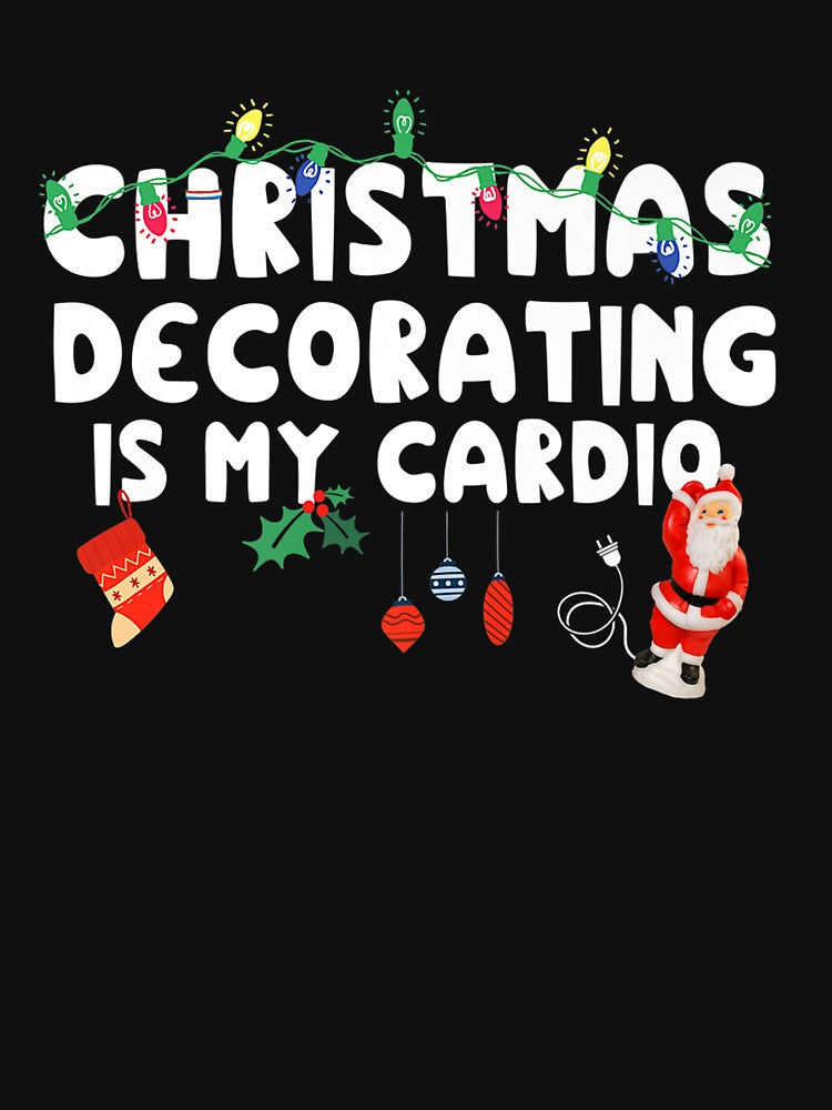 Christmas Decorating is My Cardio Funny Christmas by midoxthemagnent