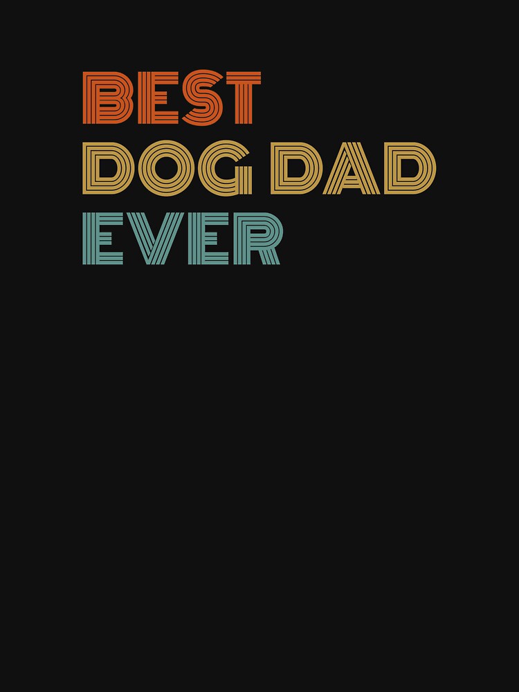 Best Dog Dad Ever by Vanover Designs