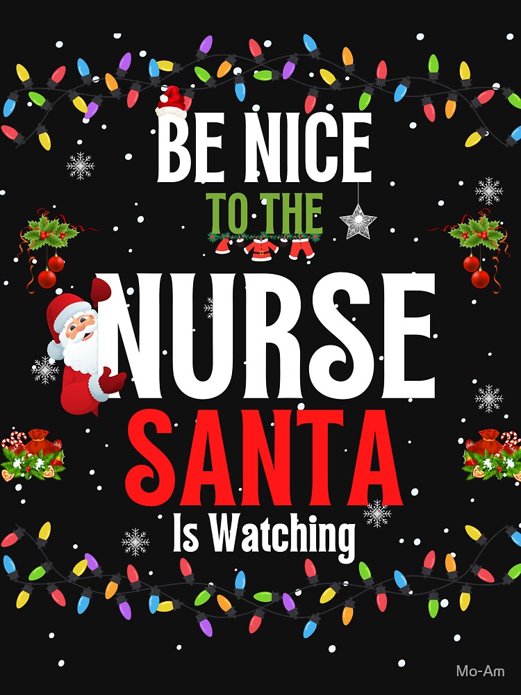 Be Nice To The Nurse Santa is Watching Nurse Christmas gift by Mo-Am