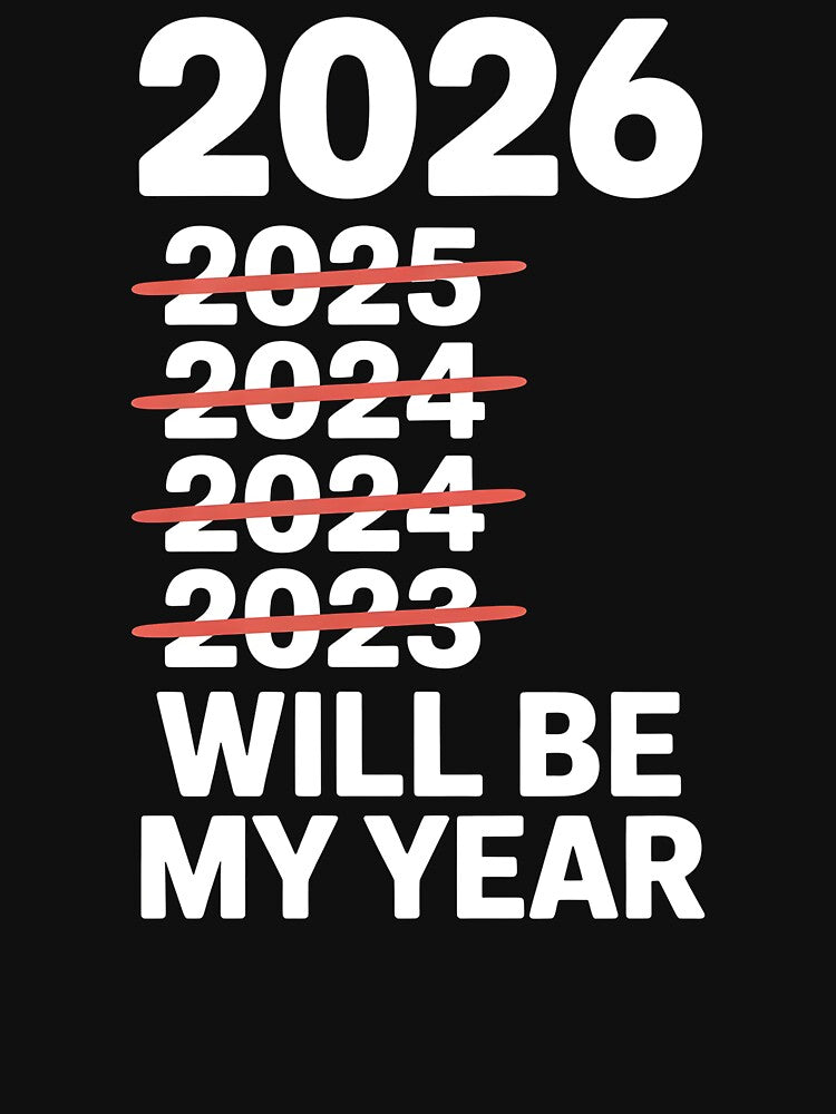 2026 Will Be My Year – Sarcastic Motivation Quote by Redgiant87x