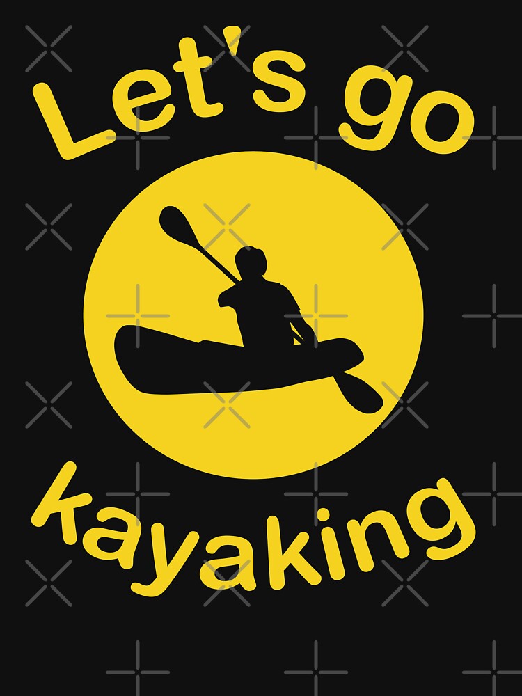 Let's Go Kayaking, kayak Lover by B3N-arts