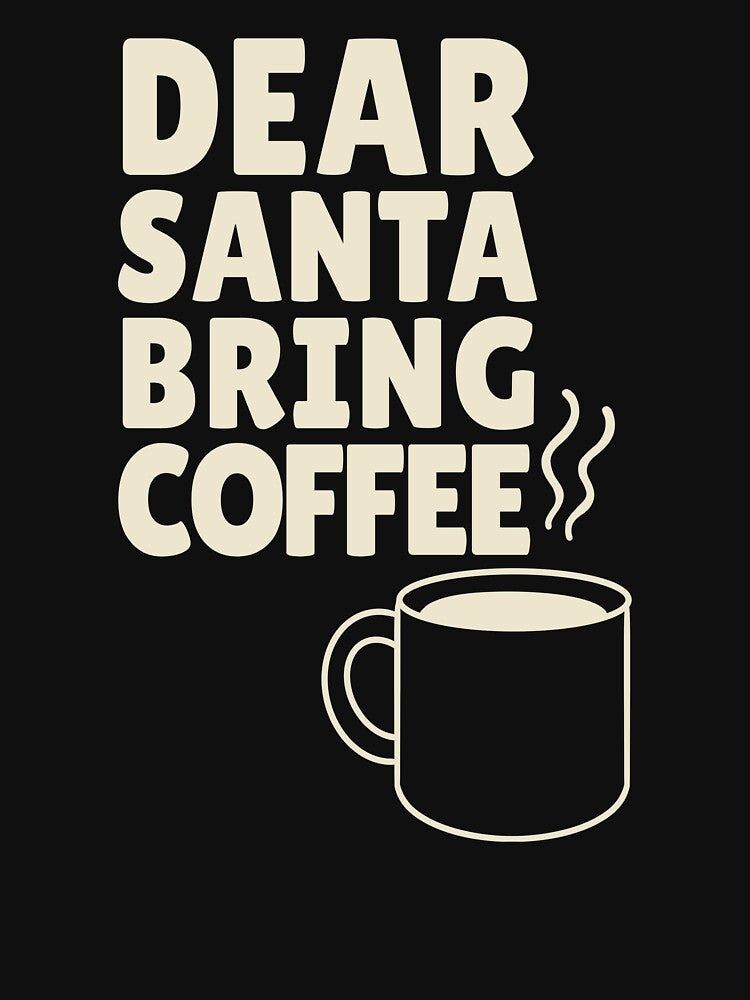 Copy of Dear Santa Bring Coffee – Retro Christmas Coffee Lover Design by Kewessthetic