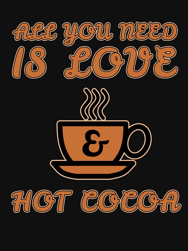 Love And Cocoa Cute Chocolate Lover Cozy Comfort Happy Quote by sillyquestions