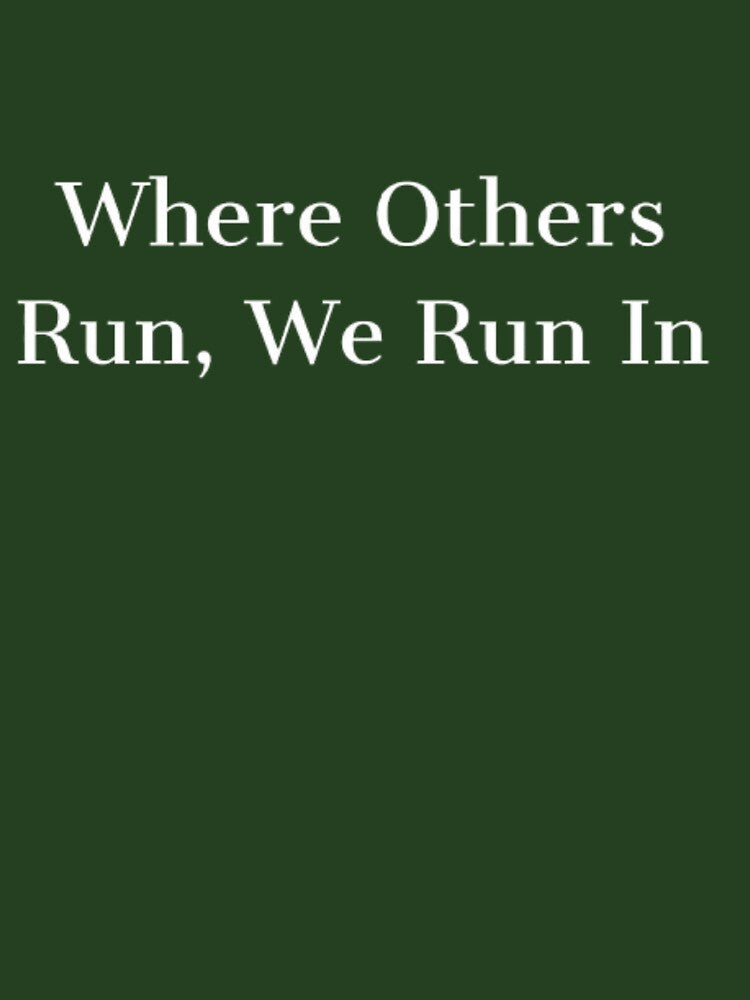 Where Others Run, We Run In by J0n(-)enr