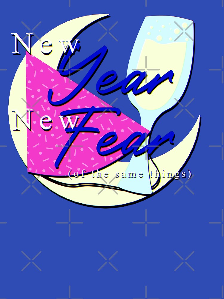New Year, New Fear by Gonzo's Rad Design Shop