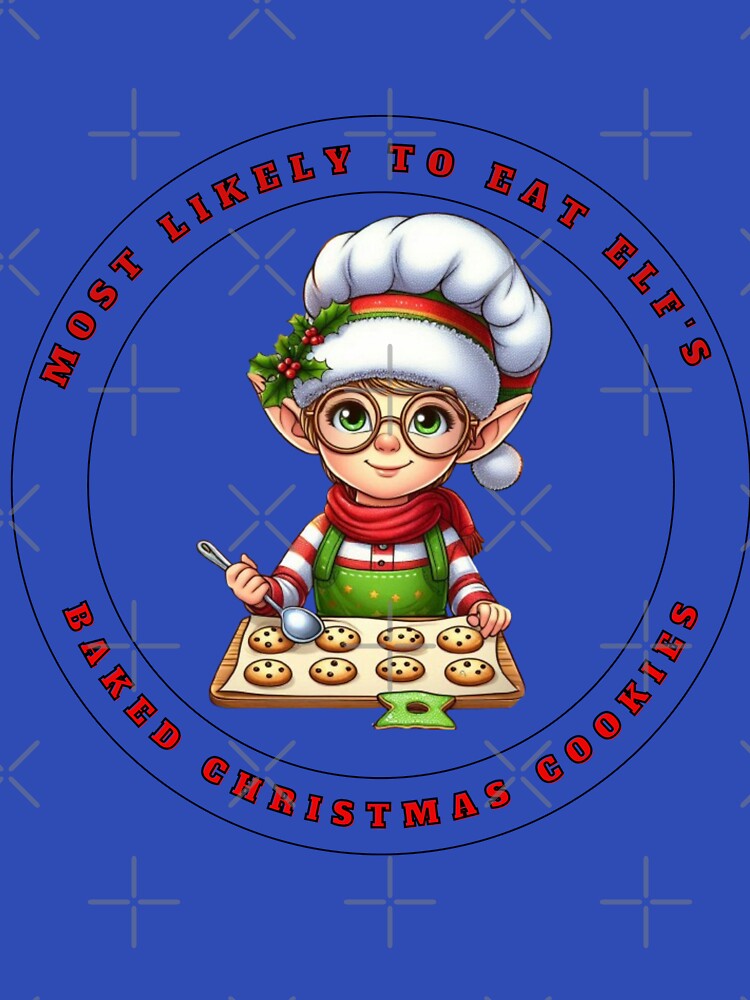 Most Likely to Eat Elf's Baked Christmas Cookies 2 by richiebenny