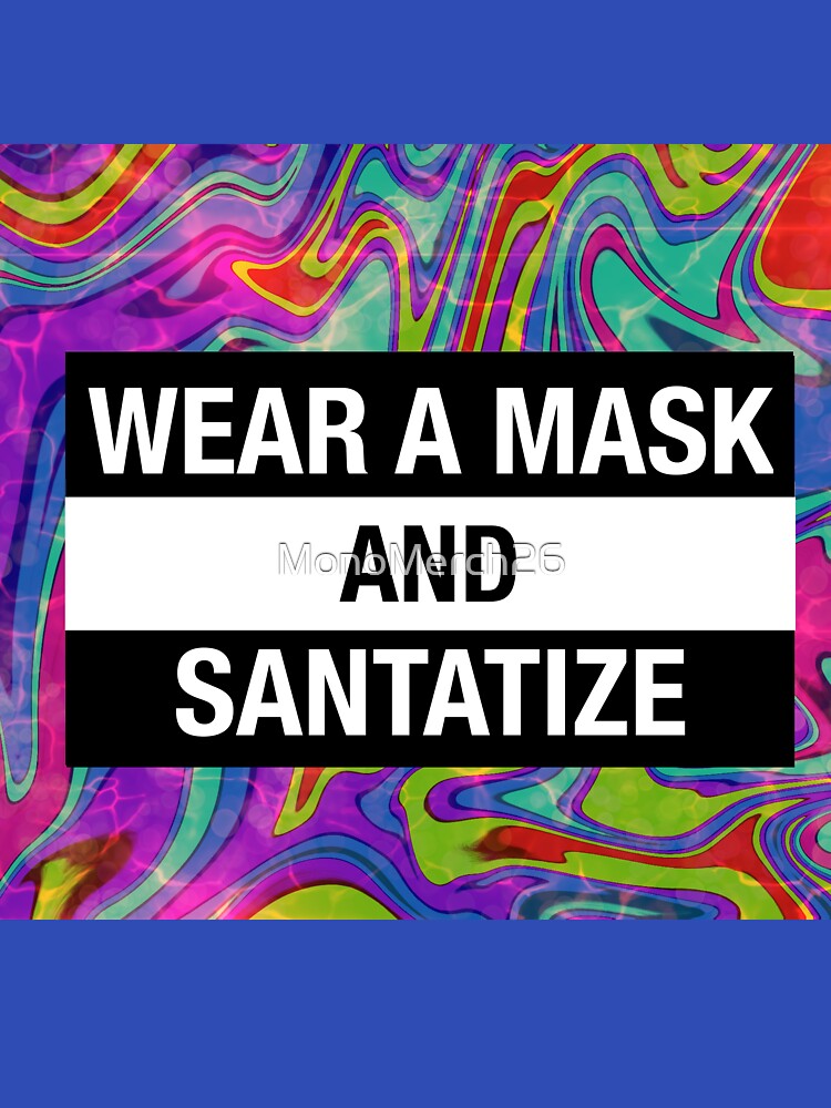 wear a mask and santatize by MonoMerch26