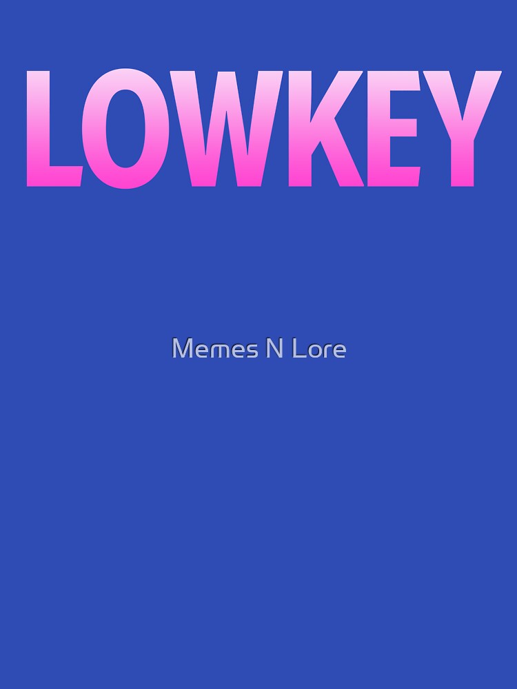 Lowkey in Pink Gradient by Memes N Lore