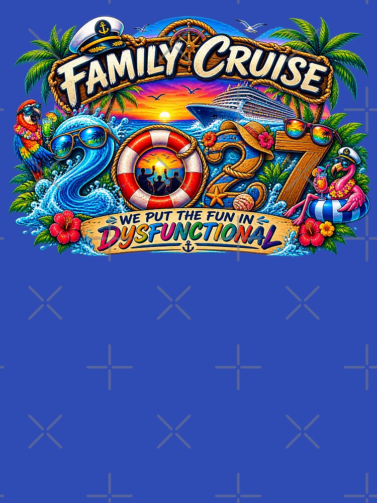TRAVEL COLLECTION - FAMILY CRUISE - 2027 - WE PUT THE FUN IN DYSFUNCTIONAL by WheelieGdArt