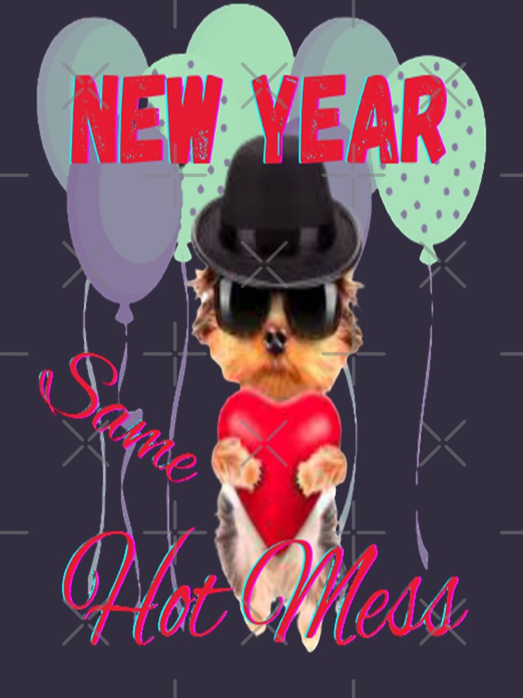 New Year Same Hot Mess Yorkie Lettering Design, Howdy New Year, New Years Celebration, New Years Eve Countdown by Adri Barnard