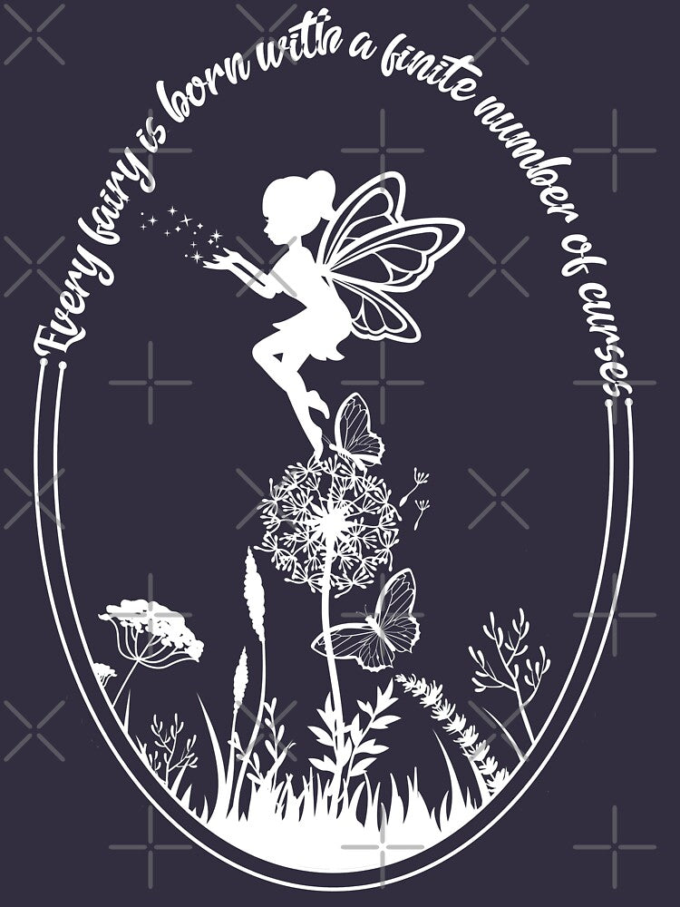 Every fairy is born with a finite number of curses - white text and dark green- fairy core, cottage core - halloween by hasbeenz