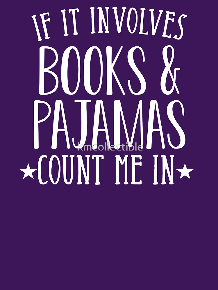 If It Involves Books and Pajamas Count Me In Funny Book Lover Gift by kmcollectible