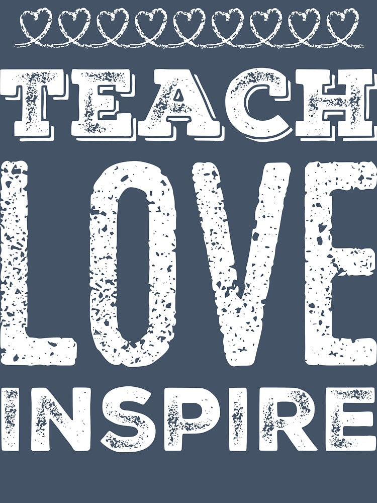Teach Love Inspire by TotalDesign