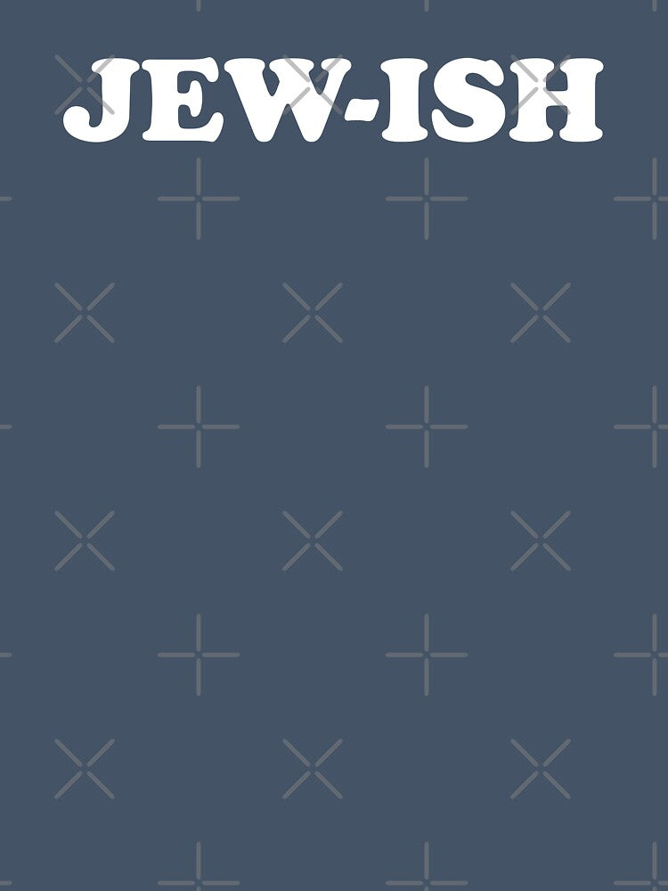 JEW-ISH by MadEDesigns