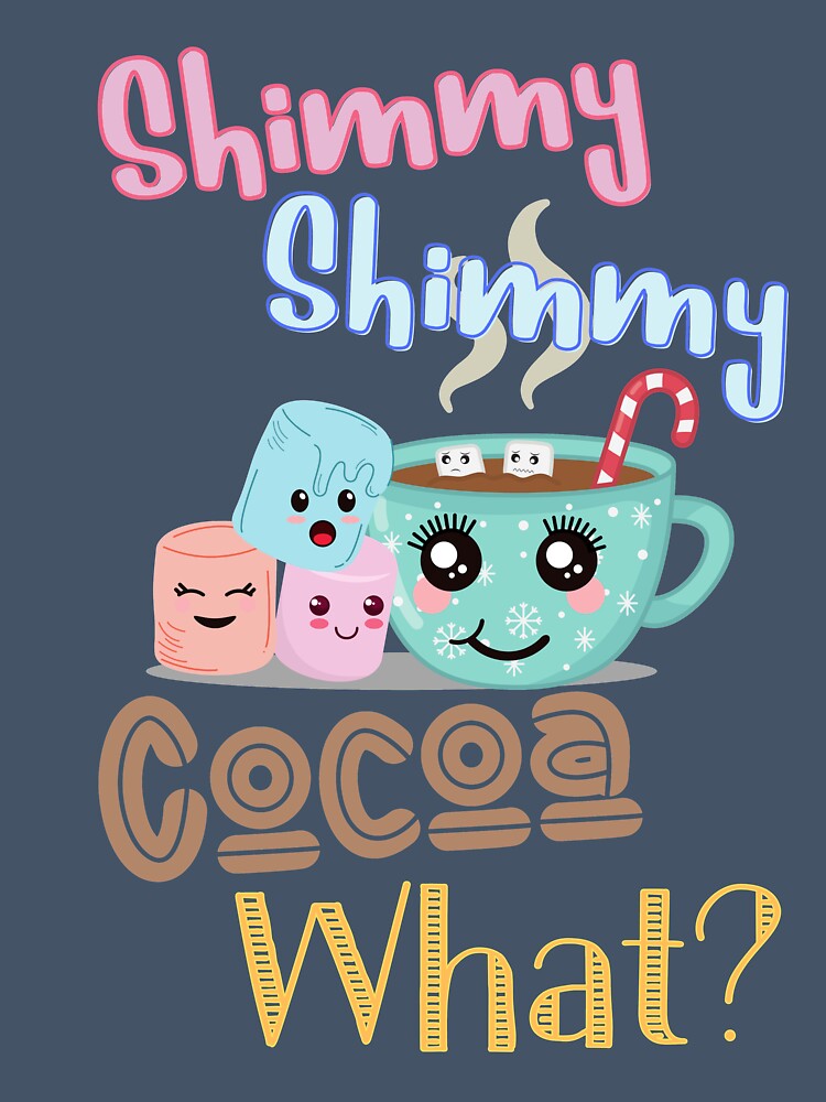 Shimmy Shimmy Cocoa What? by magicalbee76