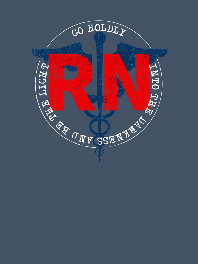 RN Registered Nurse Go Boldly Into The Darkness And Be The Light COVID 19 DISTRESSED VERSION by Dan Brady