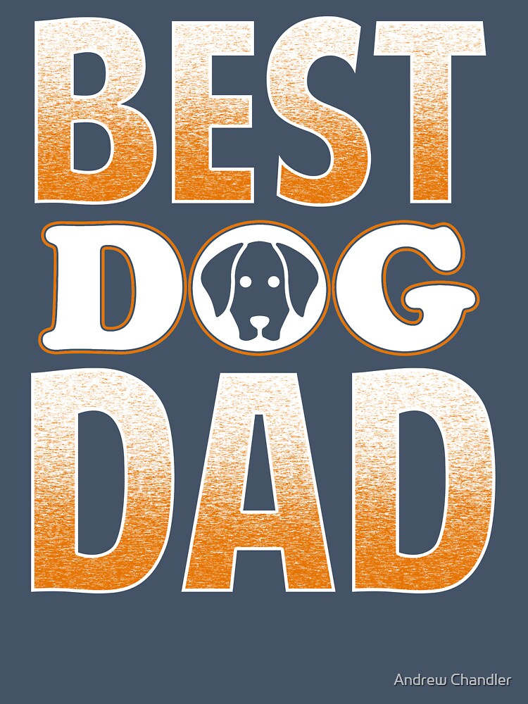 Best Dog Dad by Andrew Chandler