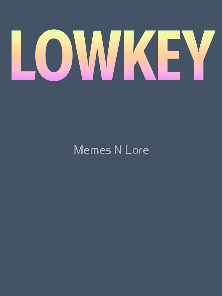Lowkey in Neon Gradient by Memes N Lore
