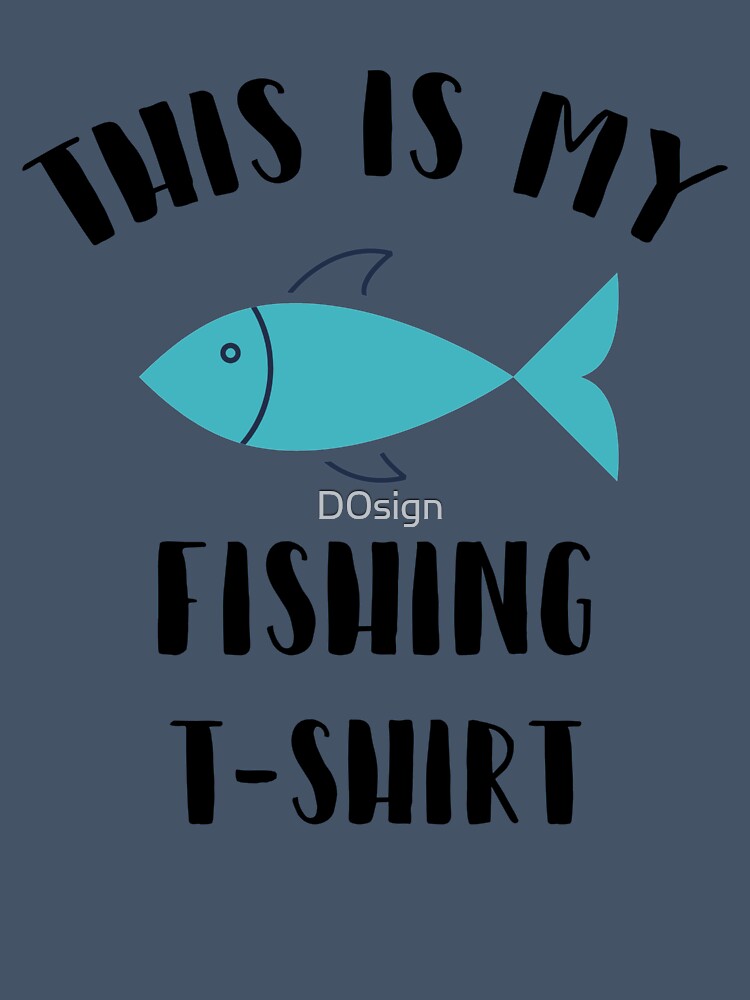 This is my fishing T-shirt by D0sign