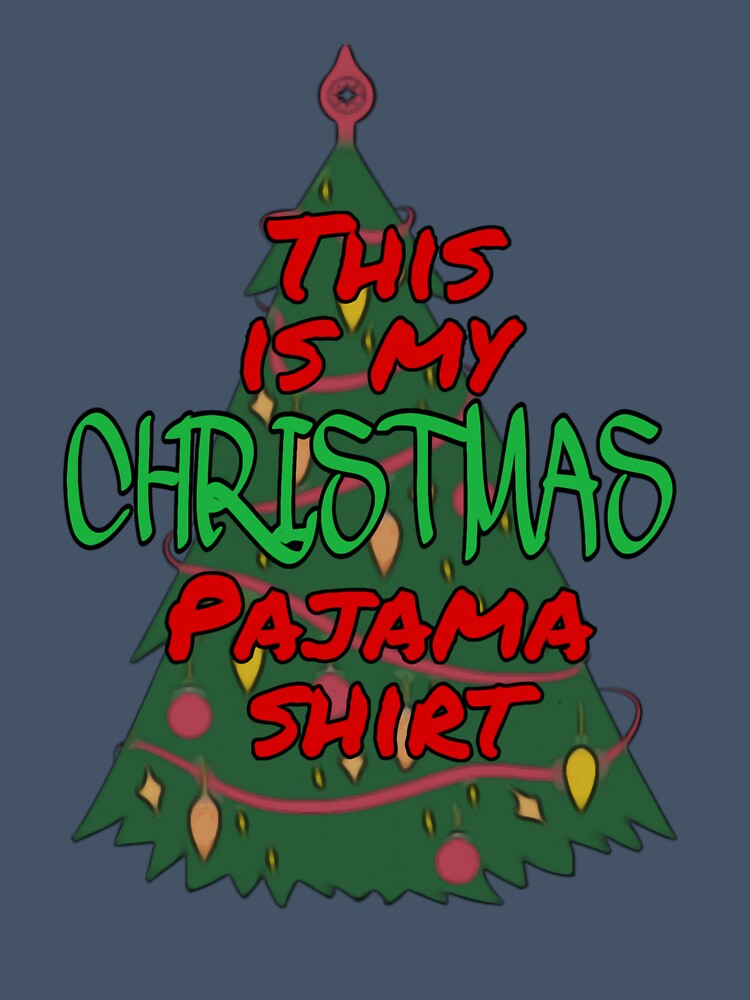 This is My Christmas Pajama Shirt by Gordon Nelson