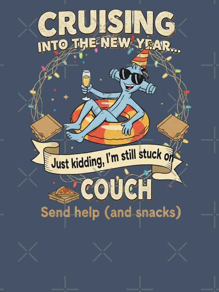 Cruising into the New Year Just Kidding I'm Still Stuck on Couch by RNTStudio