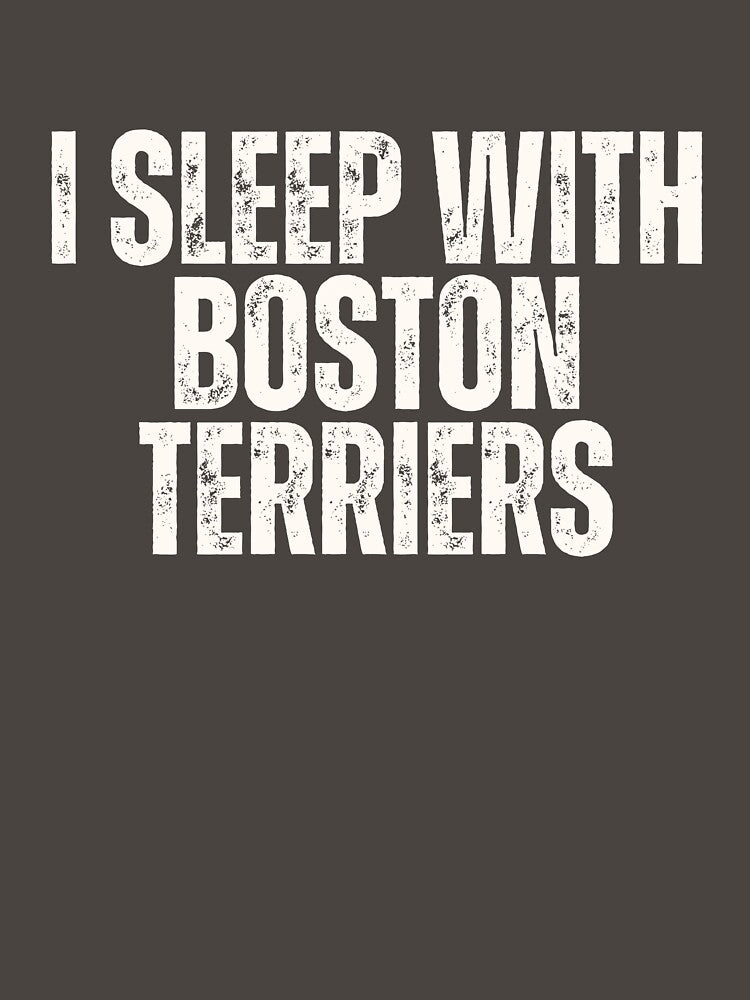 I Sleep With Boston Terriers Dog Dad Design Cream White by shopfashionnerd