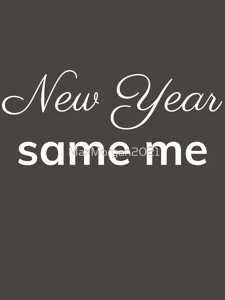 New Year, Same Me by MaxMorgan2021
