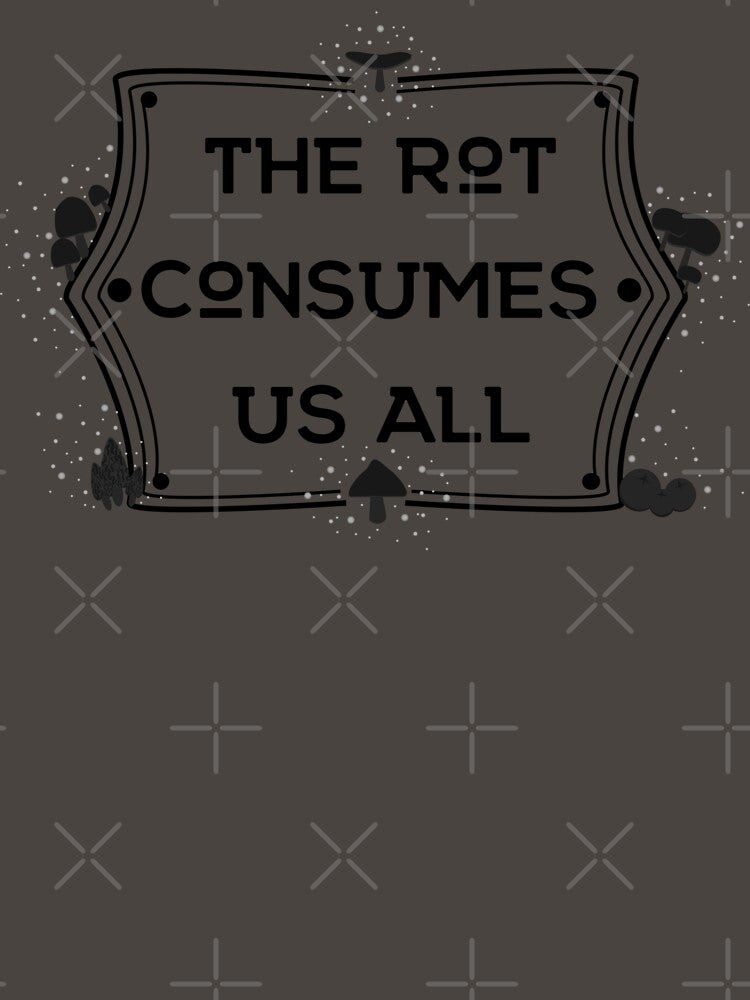 The Rot Consumes Us All by adhomnomnomnom