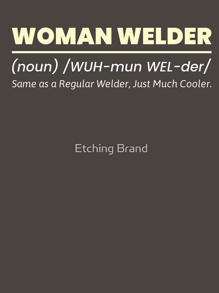 Woman Welder Same as Regular Welder Just Much Cooler T-shirt for woman welder by Etching Brand