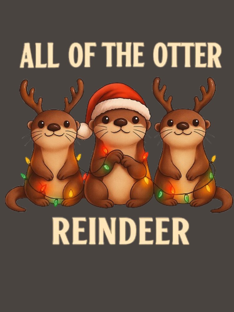 All of the Otter Reindeer – Cute Christmas Otter Design by EverlaPrints