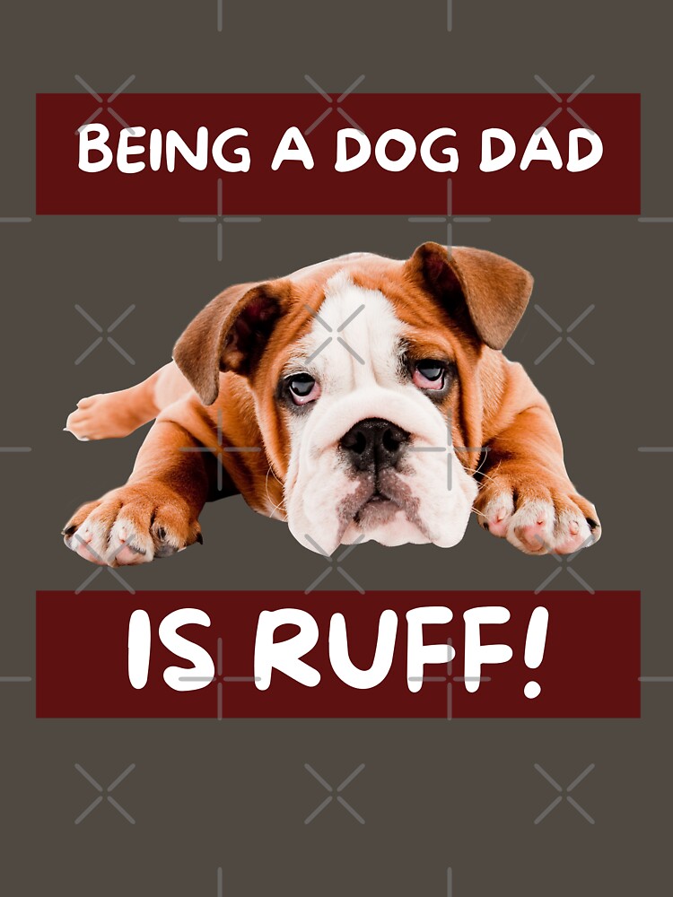 Being a dog dad is ruff! Best Dog Dad | Cute Dod Shirt | Dog Lover Gift |Pet Lover| Fur Parents | Dog Dad | Mum Gift by Duncan Udawatta  | The Mugzz Shop
