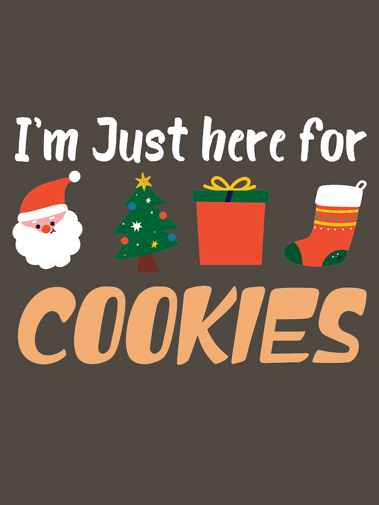 I'm Just here for cookies - Santa Christmas Cookies Baking by Shop-collection