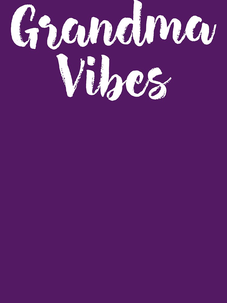 Grandma Vibes Shirt by RelaxingVibes