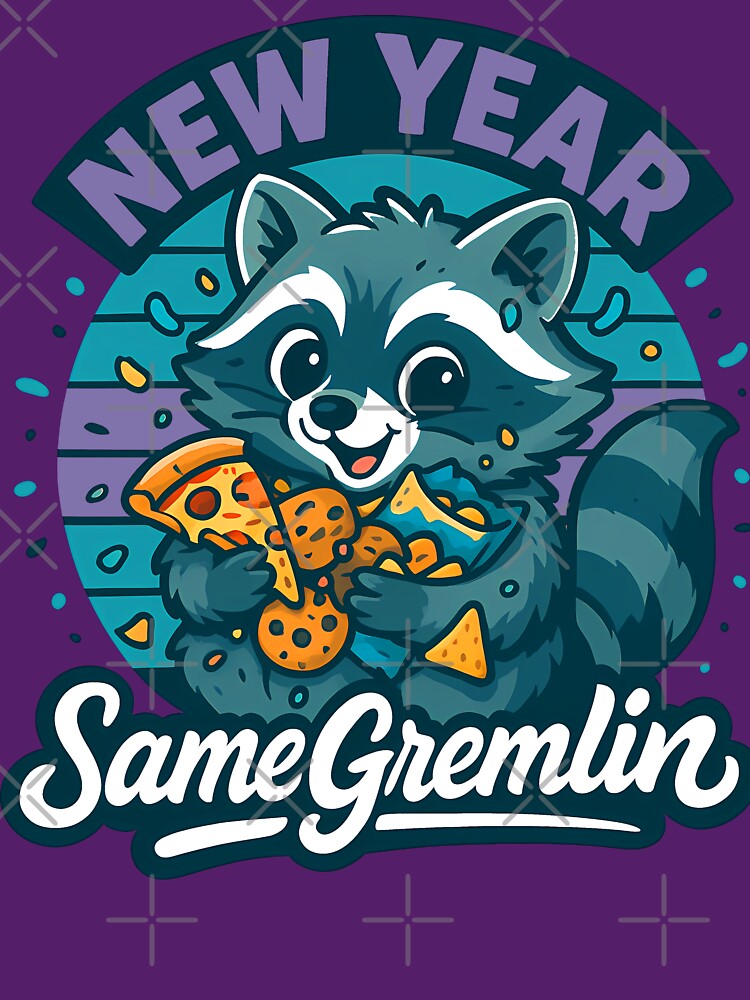 Funny New Year Raccoon – Same Gremlin Energy by Parallel Fold
