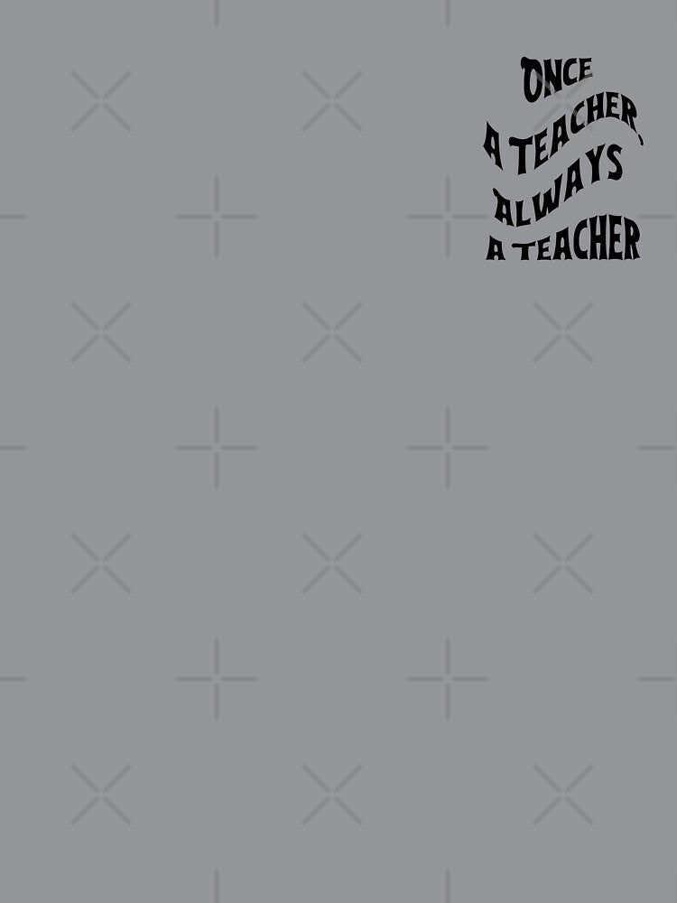 Once a Teacher, Always a Teacher by HappyVibesAlert