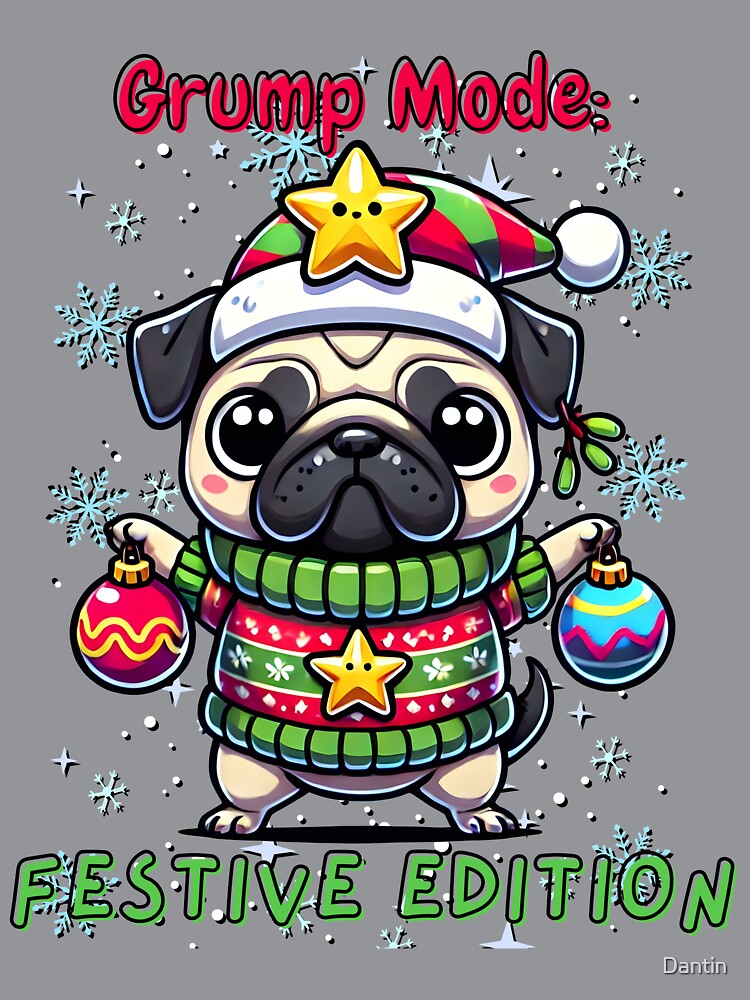 Grump Mode: Festive Edition – Cute Christmas Pug Design by Dantin
