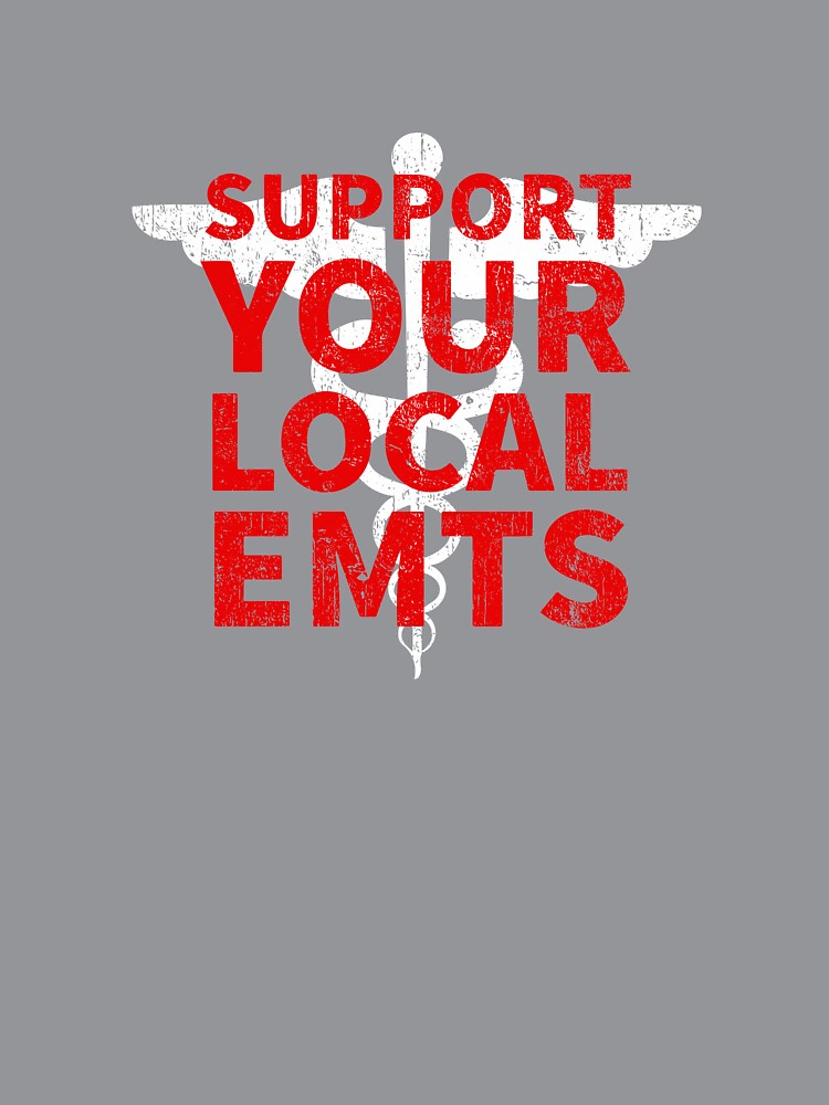 Support Your Local EMTS EMS Paramedic COVID 19 DISTRESSED VERSION by Dan Brady