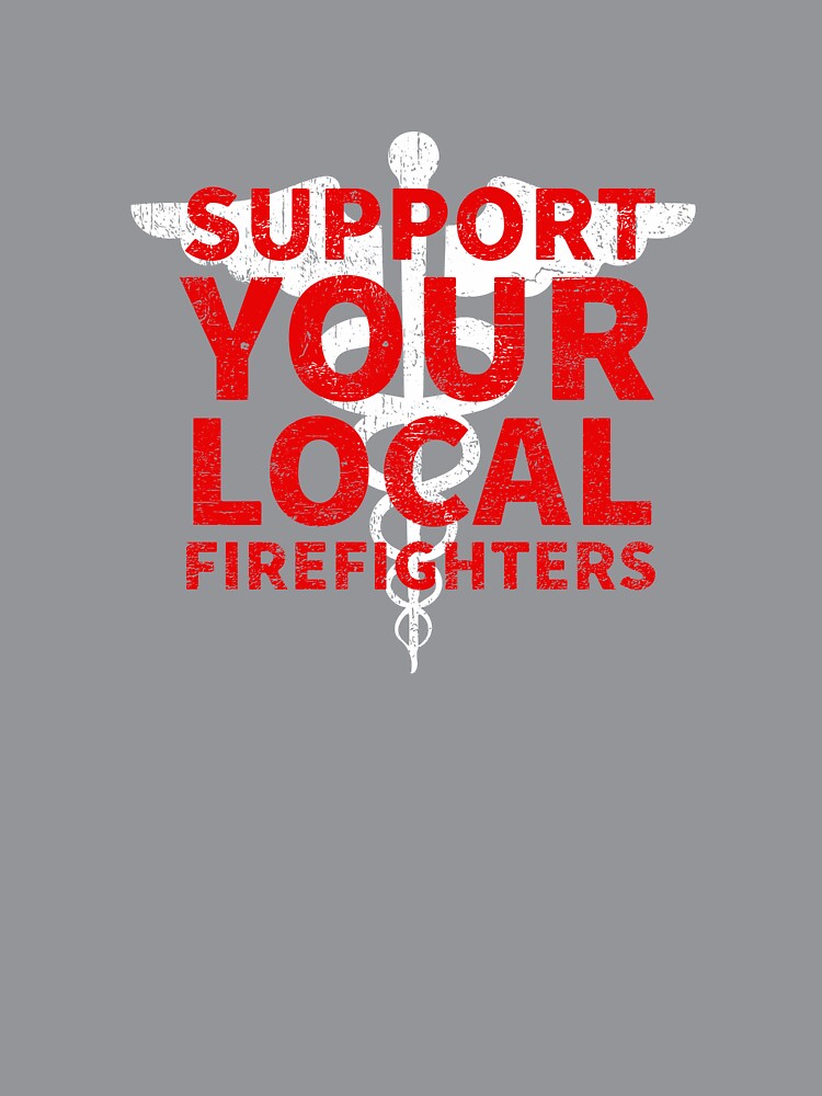Support Your Local Firefighters EMS Paramedic COVID 19 DISTRESSED VERSION by Dan Brady