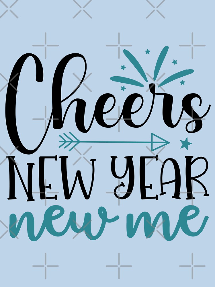 Design Cheers New Year New Me by P2Genies