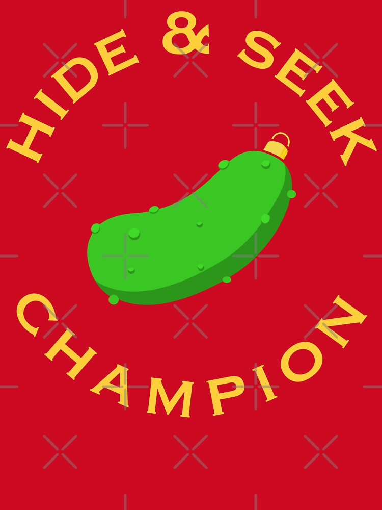 Christmas Pickle Hide and Seek Champion by Huhnerdieb Apparel