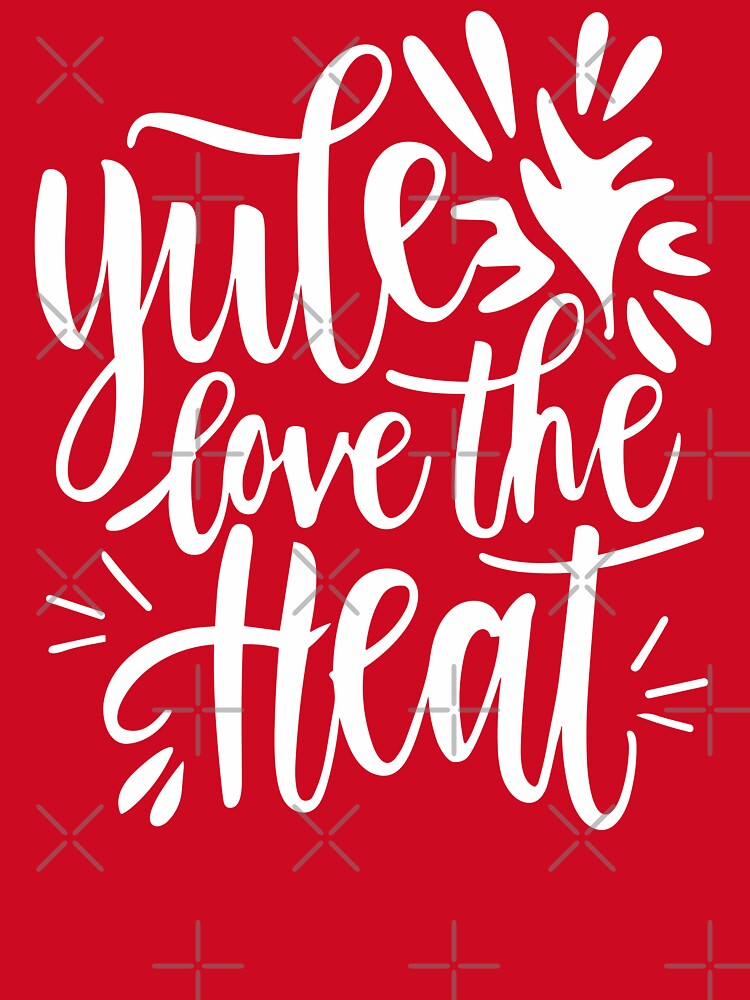 Yule Love The Heat - Yule and Christmas Pun (White Text) by Spiprinto