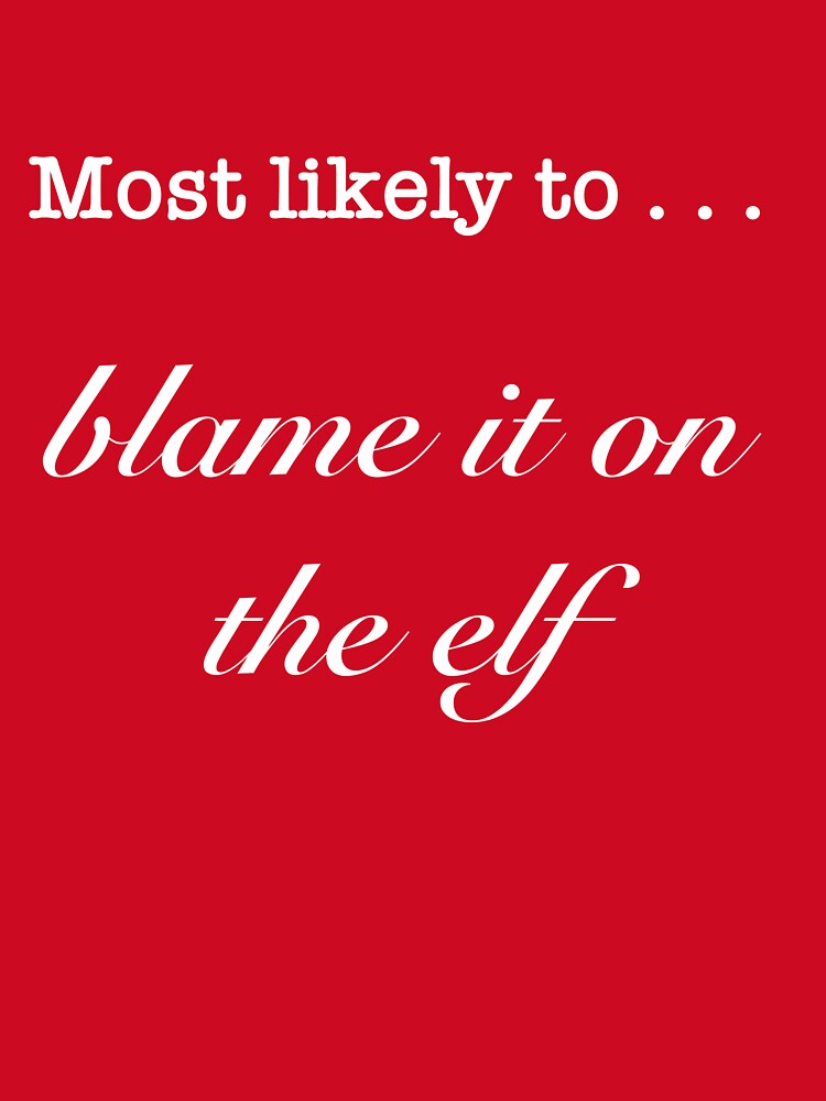 Most likely to blame the elf by wabisabi-design