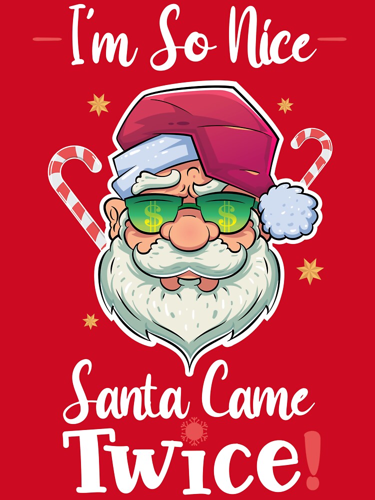 I'm So Nice Santa Came Twice! - Essential Christmas T-Shirt by YABODesigns