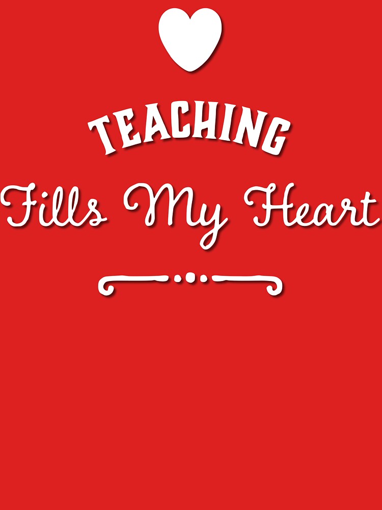 Teaching Fills My Heart by TotalDesign