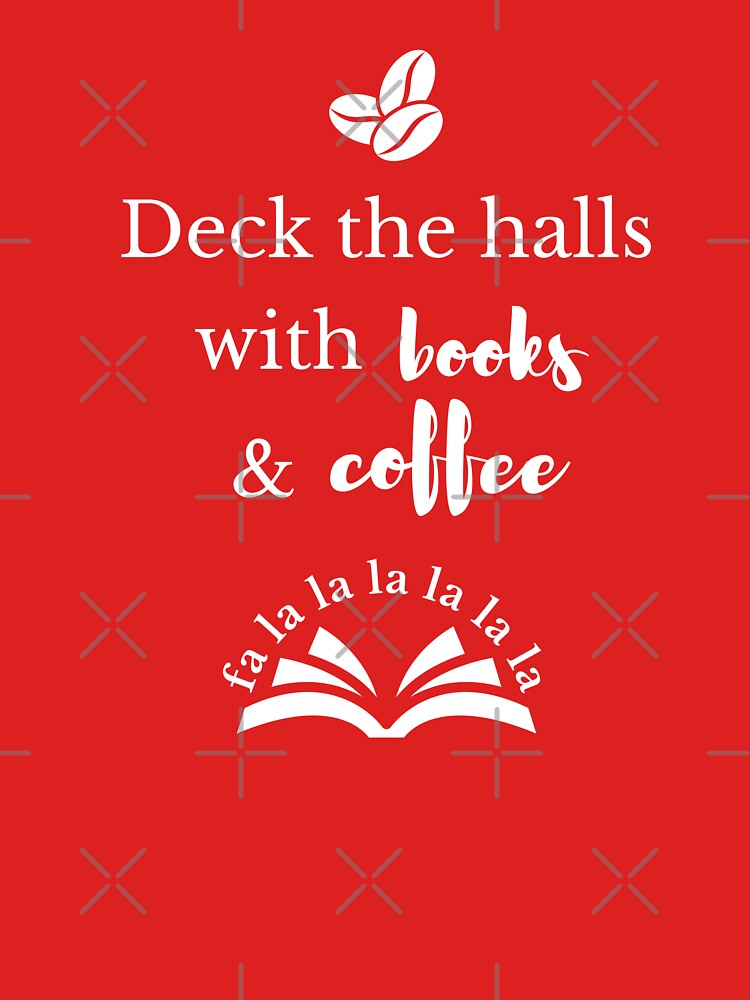 Deck The Halls With Books And Coffee by Megurix