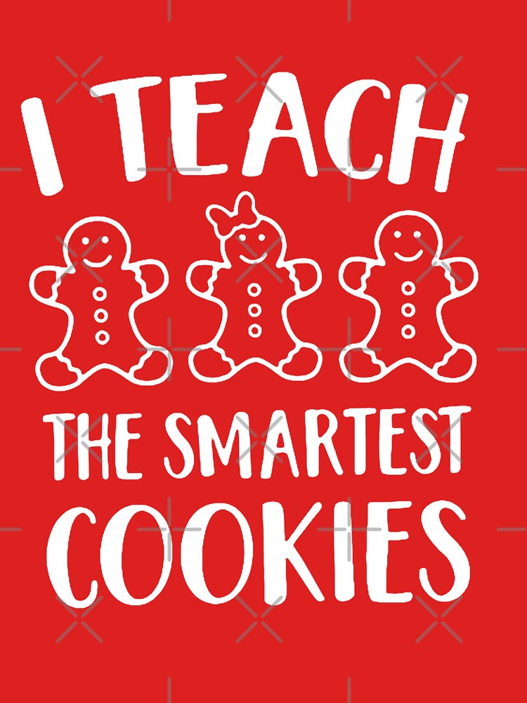 Copy of Copy of i will teach the smartest cookies_christmas for teachers, christmas gifts for teachers, cute christmas, gifts for teachers by Sophistical