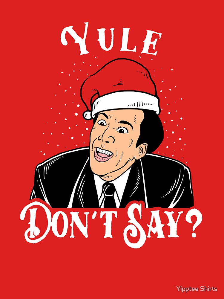 Yule Don't Say by Yipptee Shirts