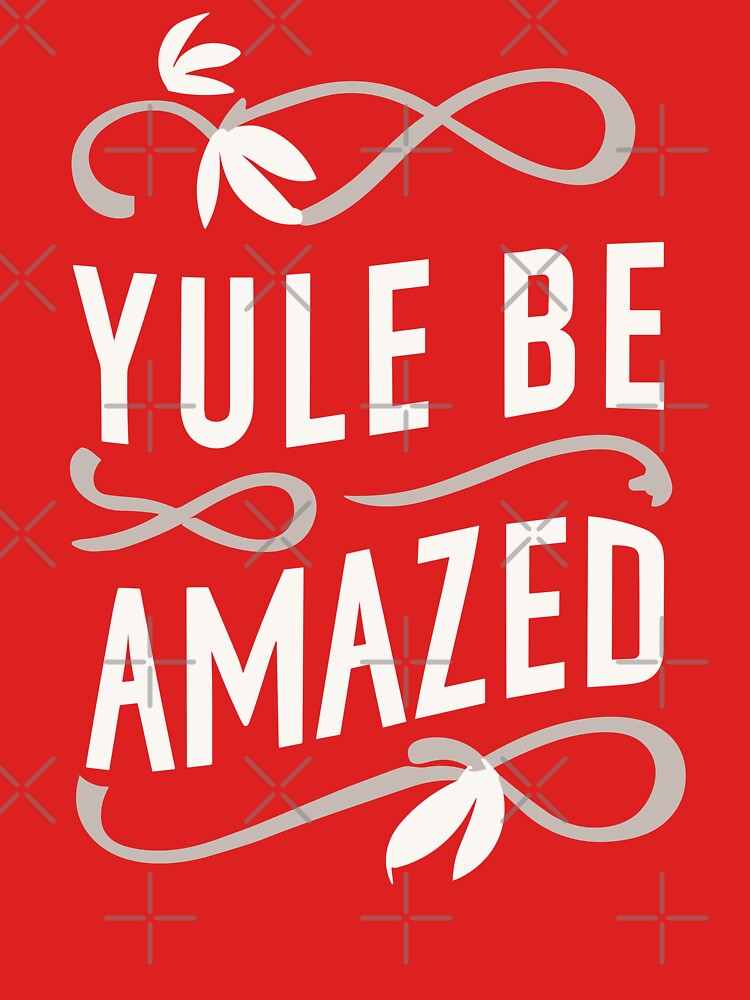 Yule Be Amazed - Yule and Christmas Celebrations by Spiprinto