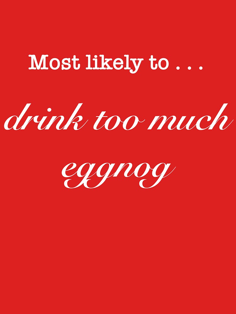 Most likely to … drink too much eggnog by wabisabi-design