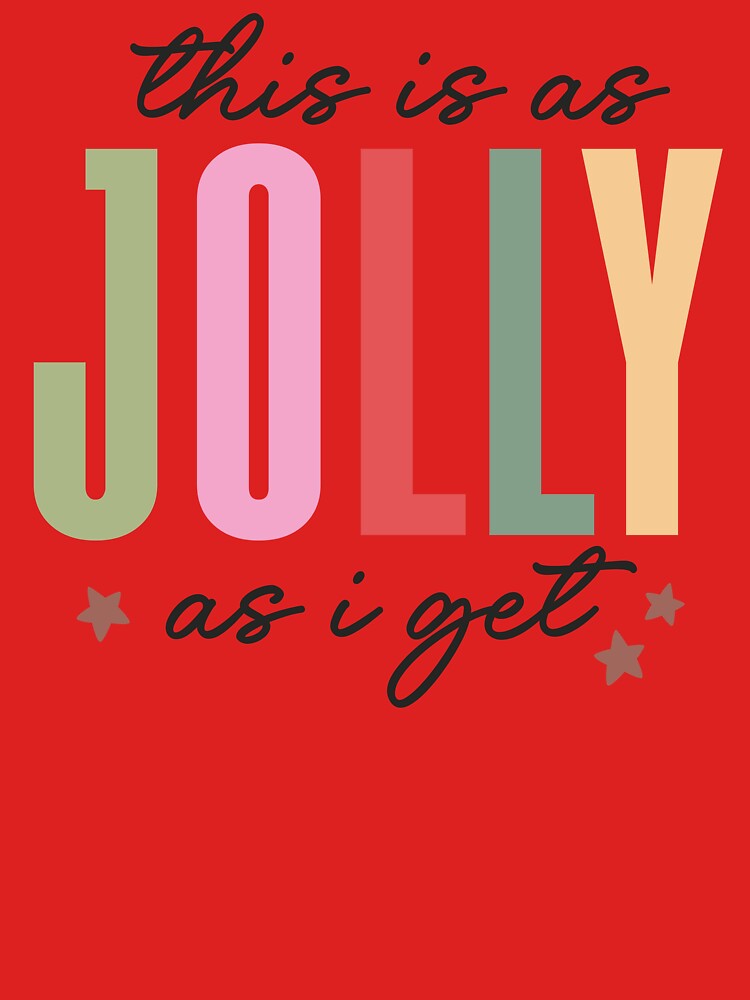 This Is As Jolly As I Get Funny Christmas by ArtMeetsPizza